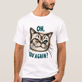 Camiseta Você De Novo? - Ilustração de Gatos Sarcásticos