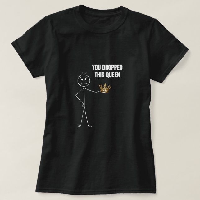 Camiseta Você Deixou Essa Rainha Engraçada. (Frente do Design)