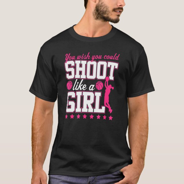 Camiseta Você Deseja Poder Jogar Basquete Como Uma Garota (Frente)