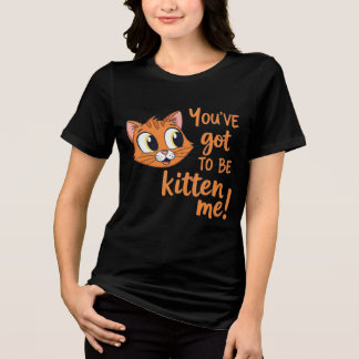Camiseta Você Deve Estar Brincando Comigo! Pun de Gato Fofo
