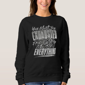 Camiseta Você Deve Estar Exhausto De Me Ver Fazer Tudo