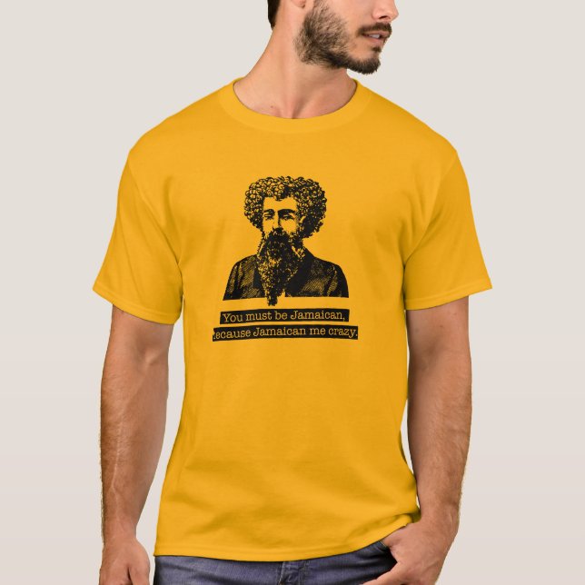 Camiseta Você deve ser jamaicano, porque jamaicano mim (Frente)