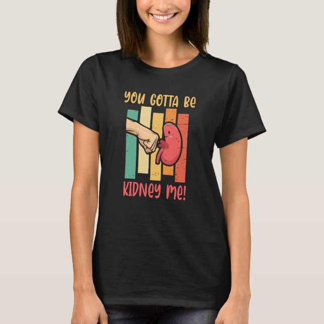 Camiseta Você Deve Ser Meu Doador de Rim Órgão (Frente)