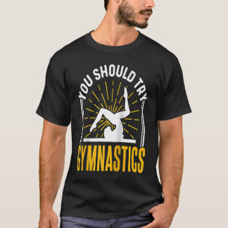 Camiseta Você Deve Tentar Ginastas Esportes Ginásticos Gina