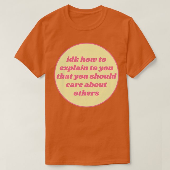 Camiseta Você Deveria Se Preocupar Com A Empatia Dos Outros (Frente do Design)