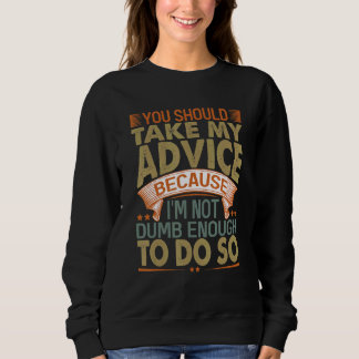Camiseta Você Deveria Seguir Meu Conselho   Piadas Sarcásti