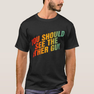 Camiseta Você Deveria Ver A Outra Cara