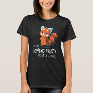 Camiseta Você Diz Ansiedade Debilitante Como Se Fosse Algo 