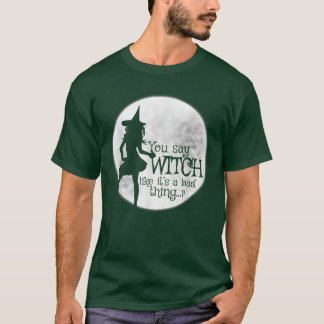 Camiseta Você diz bruxa como se fosse uma coisa ruim