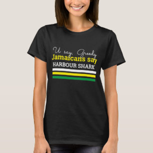 Camiseta Você Diz Ganancioso, Jamaicanos Dizem, Harbor Sha