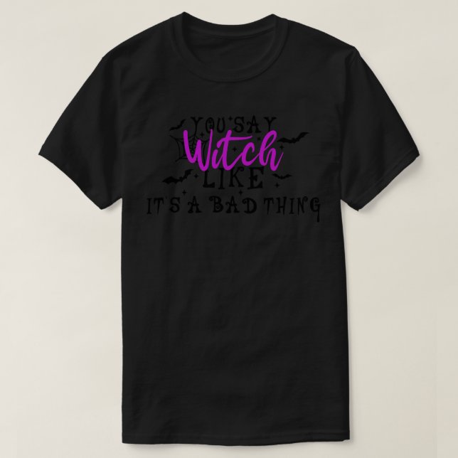 Camiseta Você Diz Que A Bruxa É Uma Coisa Má (Frente do Design)