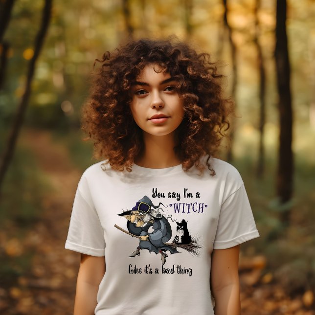 Camiseta Você diz que eu sou uma Bruxa (Criador carregado)