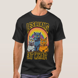 Camiseta Você Diz que Lésbicas Comem Que Gato Engraçado