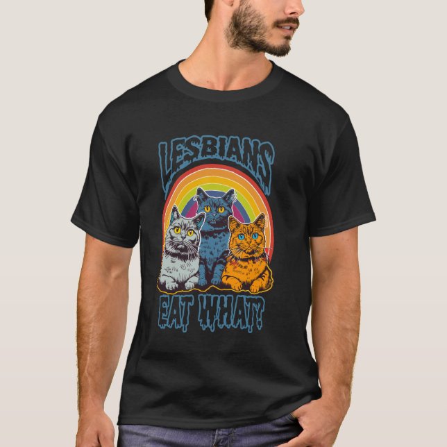 Camiseta Você Diz que Lésbicas Comem Que Gato Engraçado (Frente)