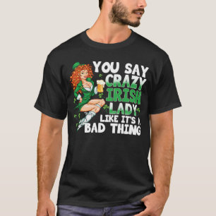 Camiseta Você diz uma irlandesa louca como se fosse uma coi