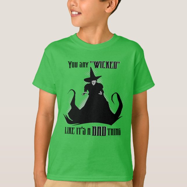 Camiseta Você diz "Wicked" como se fosse uma coisa ruim (Frente)