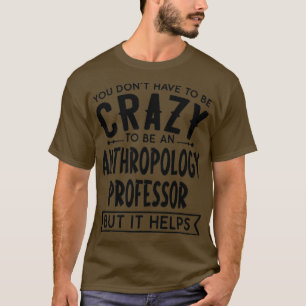 Camiseta Você Donx27t Tem Que Ser Um Lucro De Antropologia