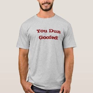 Camiseta Você Dun Goofed!