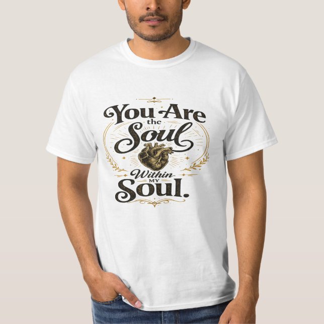 Camiseta Você é a Alma Dentro da Minha Alma (Frente)