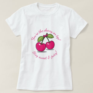 Camiseta Você é a Cherry em cima!" Cute Cherry Themed