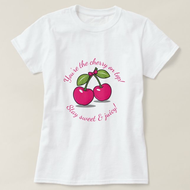 Camiseta Você é a Cherry em cima!" Cute Cherry Themed (Frente do Design)