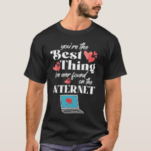 Camiseta Você é a melhor coisa que já encontrei na Internet