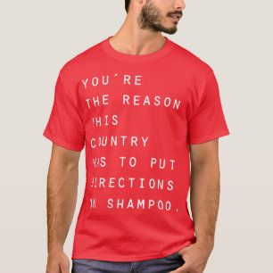 Camiseta Você é a razão por que este país tem que dirigir