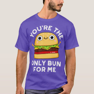 Camiseta Você É A Única Arma Para Mim Um Burger Cute 1