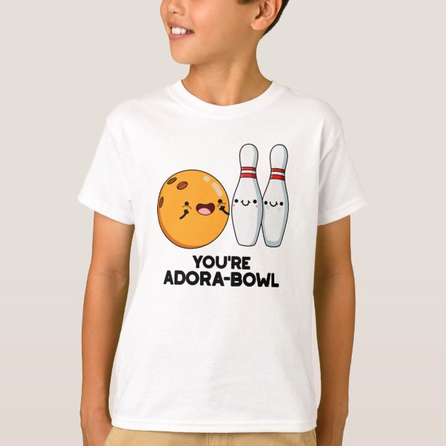 Camiseta Você é Adora-Bowl Boliche Engraçado (Frente)