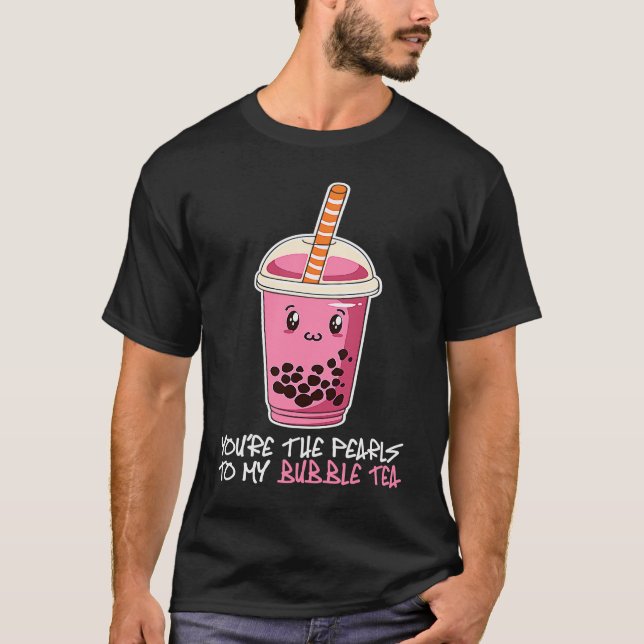Camiseta Você é as Pérolas do meu chá bubble tea de bebida  (Frente)