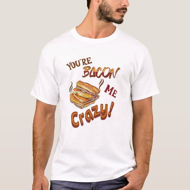 Camiseta Você é Bacon Me Amigo Louco do Amante (Frente)