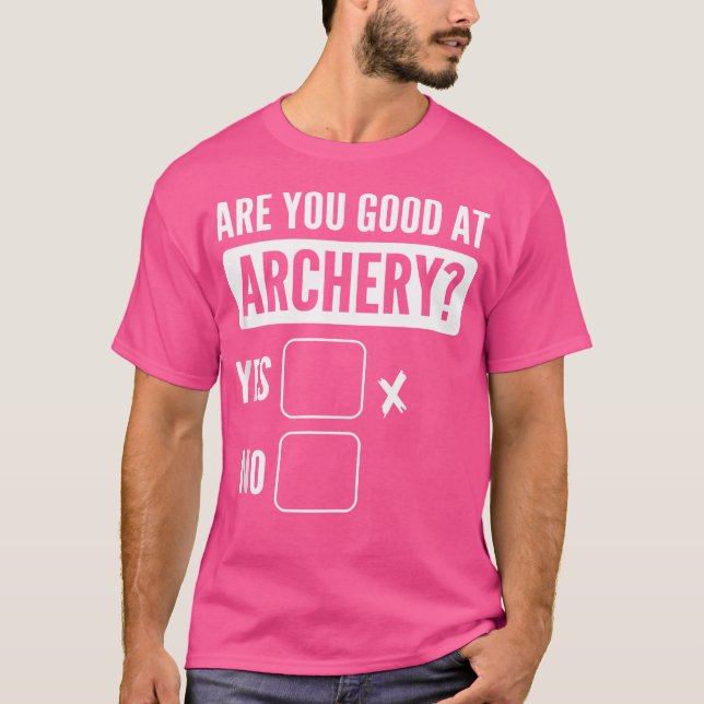 Camiseta Você É Bom Em Archery Bowhunery Archery Archery? (Frente)