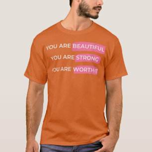 Camiseta Você É Bonita Você É Forte Você Vale A Pena