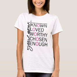 Camiseta Você é conhecido, amado, digno, escolhido, o sufic