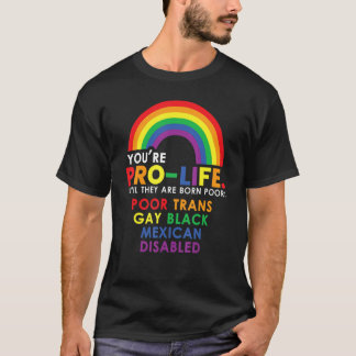 Camiseta Você é Contra o Aborto Até Que Eles Nasçam Pobres 