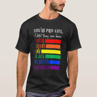 Camiseta Você é Contra o Aborto Até Que Eles Nasçam Pobres