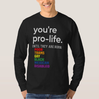 Camiseta Você é Contra o Aborto Até Que Eles Nasçam Pobres 