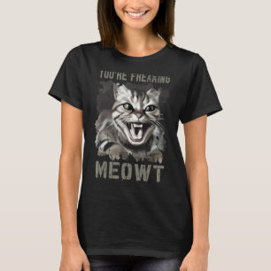 Camiseta Você é doido, nojento, doido, doido.