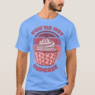 Camiseta Você é engraçado com Cupcake quente dizendo "Retro