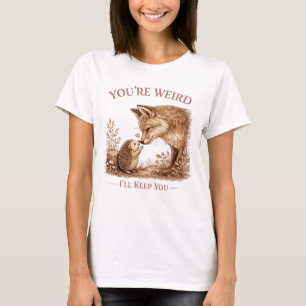Camiseta Você é Estranho, Eu Vou Mantê-lo Arte de Raposa