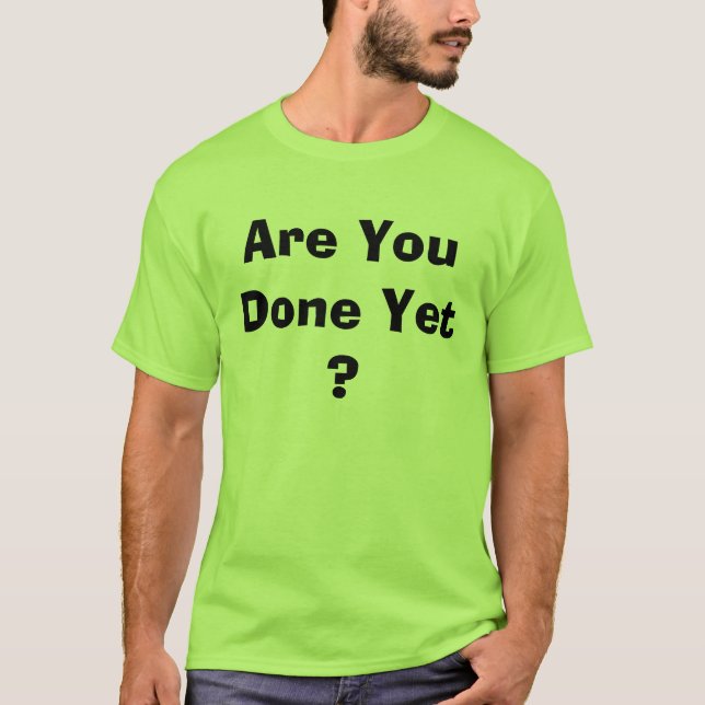 Camiseta Você é feito ainda? (Frente)