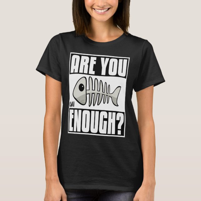 Camiseta Você é Fishbone o suficiente? Kawaii Amável Fofo A (Frente)