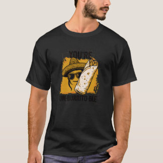 Camiseta Você é In-Burrito-ável Piada de Burrito Engraçada,