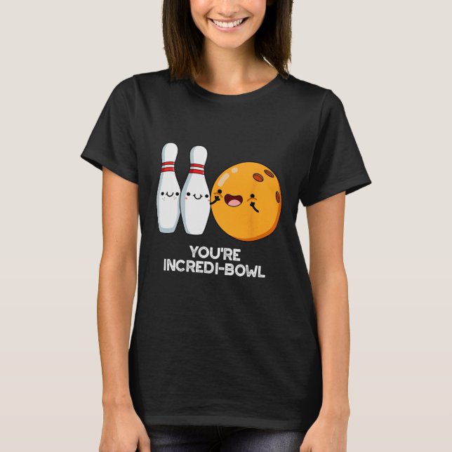 Camiseta Você é Incredi-Bowl, Boliche Engraçado. (Frente)