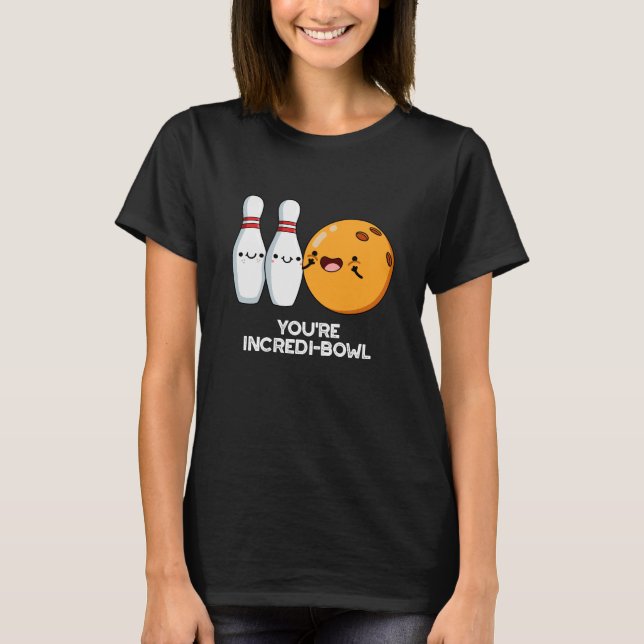 Camiseta Você é Incredi-Bowl Boliche Engraçado Pun Dark BG (Frente)