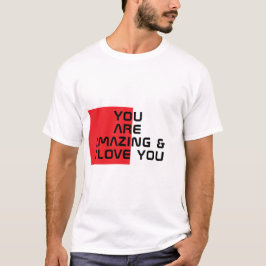 Camiseta "Você É Incrível E Eu Te Amo" Texto Negrito