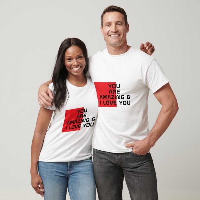 Camiseta "Você É Incrível E Eu Te Amo" Texto Negrito (Unissex)