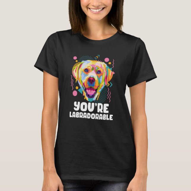 Camiseta Você é Labradorável Retriever Labrador Humor Lab (Frente)
