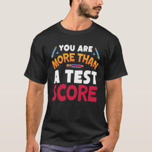 Camiseta Você É Mais Do Que Um Teste De Pontuação De Teste