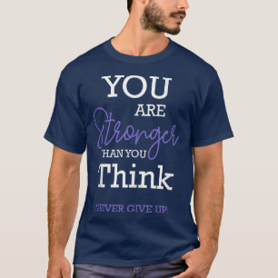 Camiseta Você É Mais Forte Do Que Acha Que Nunca Desiste De